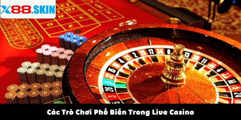 Các Trò Chơi Phổ Biến Trong Live Casino