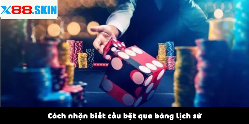 Cách nhận biết cầu bệt qua bảng lịch sử