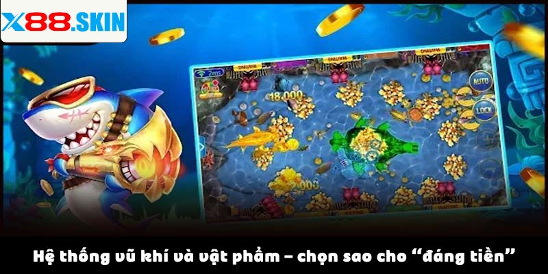Hệ thống vũ khí và vật phẩm – chọn sao cho “đáng tiền”